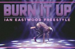 "Burn It Up" - Ian Eastwood Freestyle