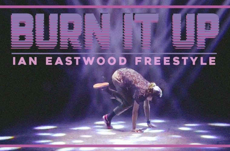 "Burn It Up" - Ian Eastwood Freestyle